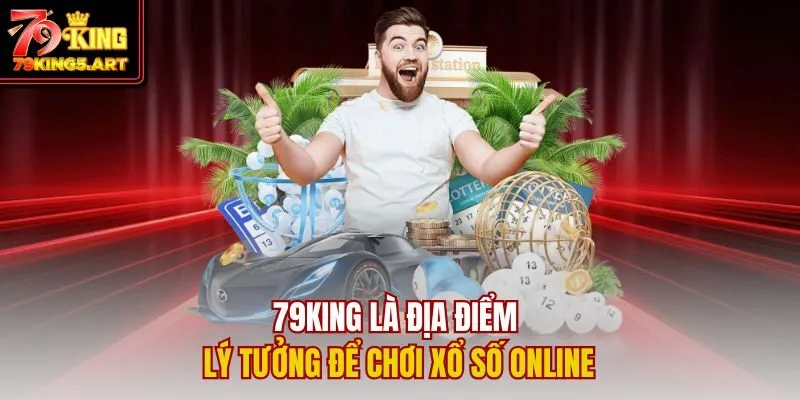 Cách Chơi Xổ Số Online: Chinh Phục Số May Mắn Cùng 79KING