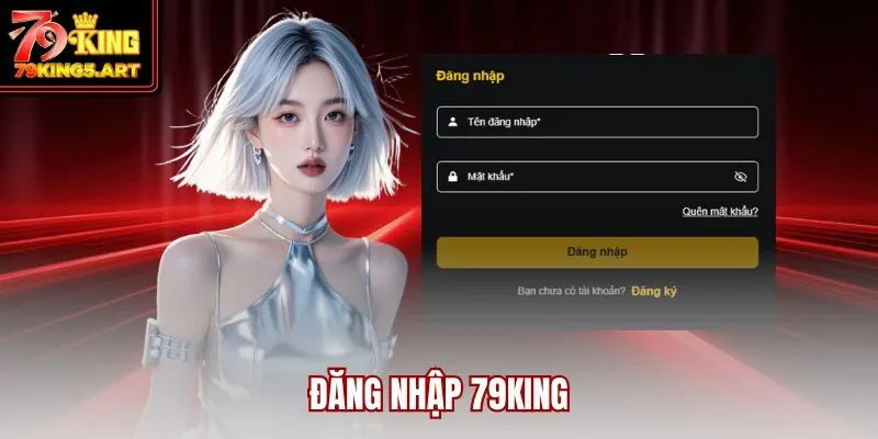 Đăng Nhập 79KING- Mở Khóa Hành Trình Cá Cược Đỉnh Cao 2025