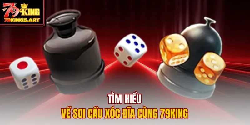 Soi Cầu Xóc Đĩa Là Gì? Chiến Thuật Dự Đoán Đỉnh Cao 2025